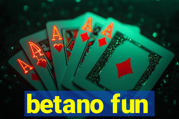 betano fun